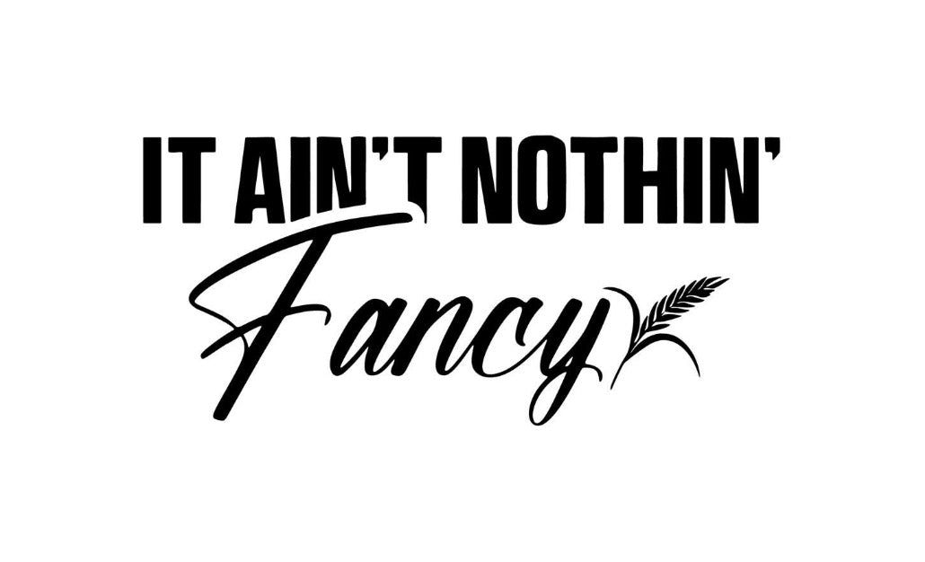 Ain’t Nothing Fancy