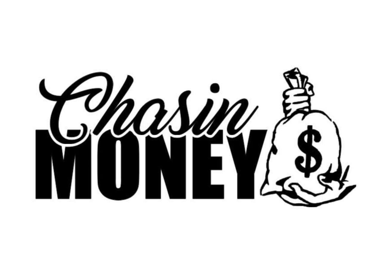 Chasin’ money